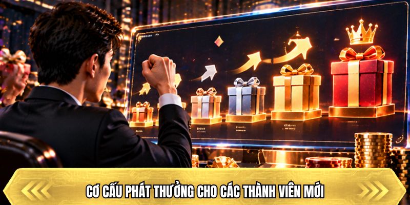 Cơ cấu phát thưởng cho các thành viên mới
