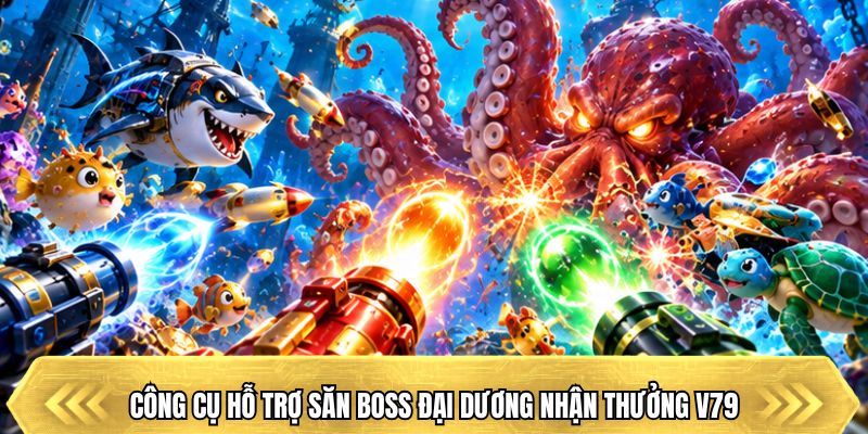 Công cụ hỗ trợ săn boss đại dương nhận thưởng V79