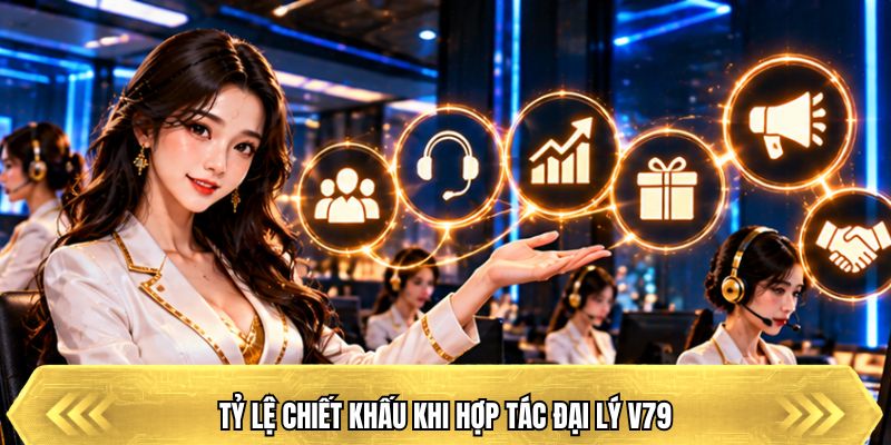 Tỷ lệ chiết khấu khi hợp tác đại lý V79